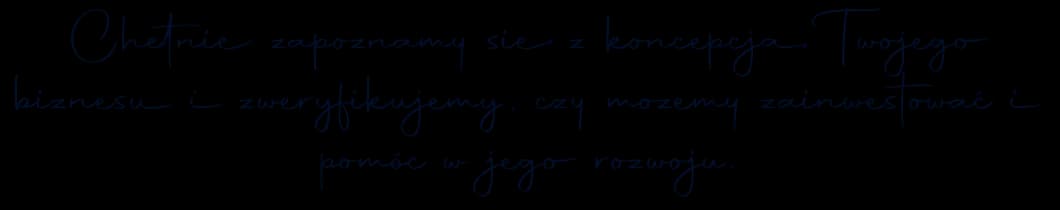 Chętnie zapoznamy się z koncepcją Twojego biznesu...